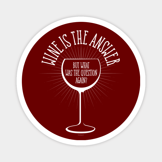 Wine Is The Answer Magnet by eBrushDesign